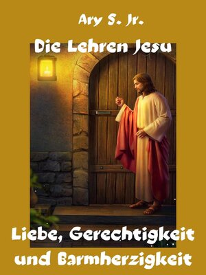 cover image of Die Lehren Jesu Liebe, Gerechtigkeit und Barmherzigkeit
